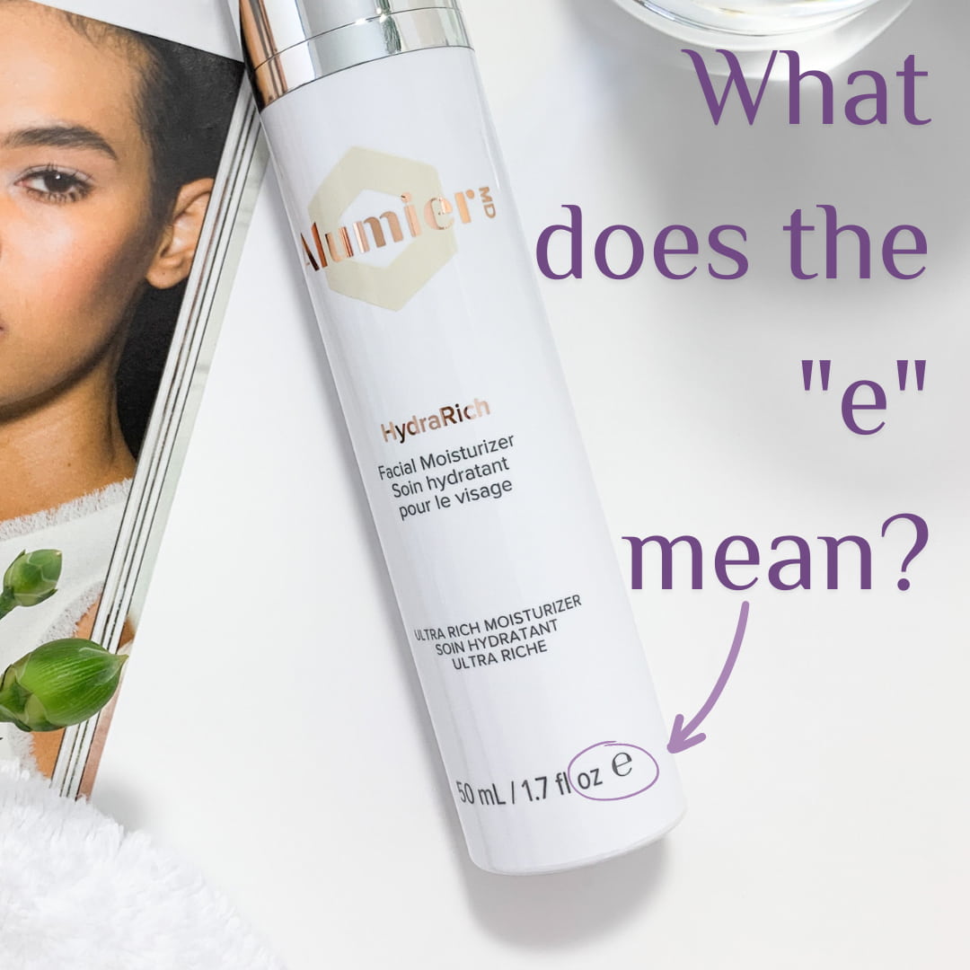 What Does the 'e' on Skin Care Mean? Why Should You Care?